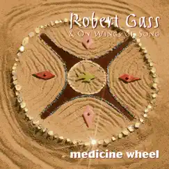 Medicine Wheel by Robert Gass & On Wings of Song album reviews, ratings, credits