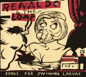 Renaldo & The Loaf - Honest Joe's Indian Gets the Goat On the Way To the Cowboys' Conga