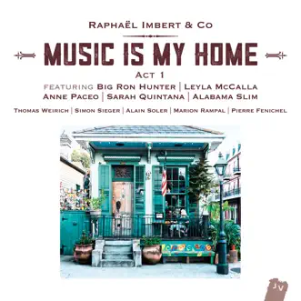 Music Is My Home: Act 1 (Bonus Track Version) by Raphaël Imbert, Anne Pacéo, Big Ron Hunter & Leyla McCalla album reviews, ratings, credits