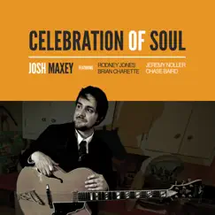 Celebration of Soul (feat. Rodney Jones, Brian Charette, Chase Baird & Jeremy Noller) by Josh Maxey album reviews, ratings, credits