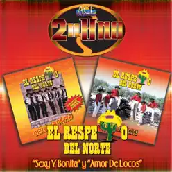 2 N Uno: Sexy y Bonita / Amor de Locos - El Respeto Del Norte 2 N Uno: Sexy y Bonita / Amor de Locos - El Respeto Del Norte