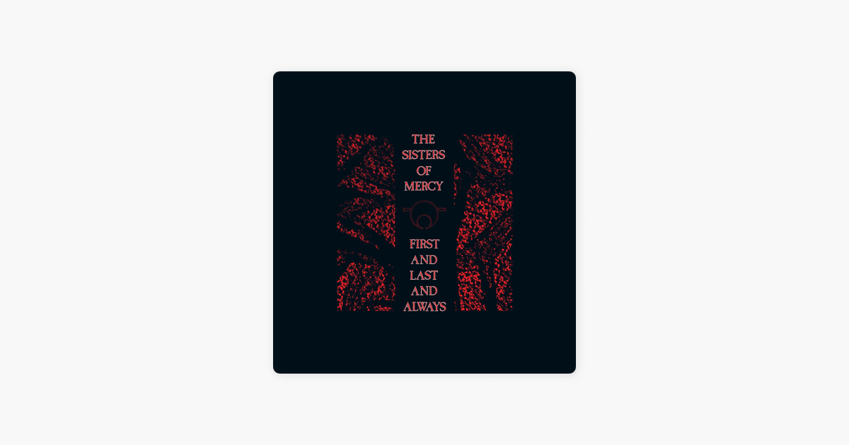 First And Last And Always By The Sisters Of Mercy On Apple Music