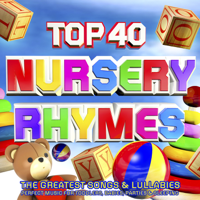 Various Artists - Top 40 Nursery Rhymes - The Greatest Songs & Lullabies - Perfect Music for Toddlers, Babies, Parties & Sleeping artwork