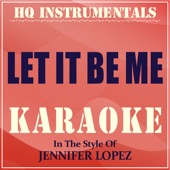Let It Be Me (Instrumental / Karaoke Version) [In the Style of Jennifer Lopez] artwork