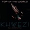 Top of the World (feat. Johnny Apple) - Khwezi lyrics