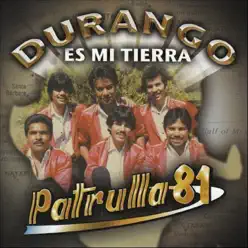 Durango Es Mi Tierra - Patrulla 81