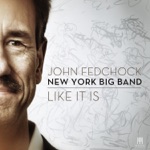 John Fedchock New York Big Band - Like It Is