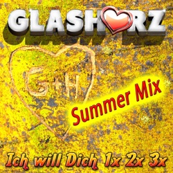 Glasherz - Ich will dich 1x 2x 3x (Summer Mix)