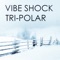 Tri-Polar (Donald Wilborn's Melodic Remix) - Vibe Shock lyrics