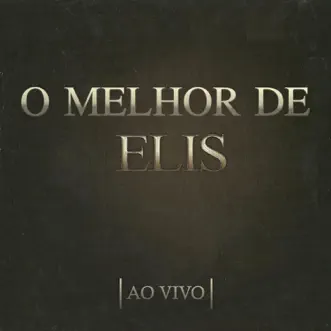 O Melhor de Elis (Ao Vivo) by Elis Regina album reviews, ratings, credits