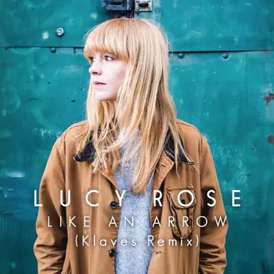 Like an Arrow (Klaves Remix) - Single - Lucy Rose