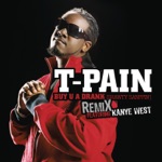 T-Pain - Buy U a Drank (Shawty Snappin') [Remix] (feat. Kanye West)