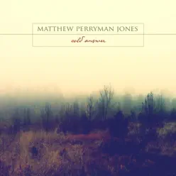 Cold Answer - Matthew Perryman Jones Cold Answer - Matthew Perryman Jones
