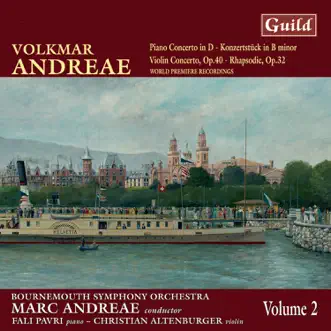 Andreae: Piano Concerto in D, Violin Concerto in F Minor, Rhapsodie for Violin and Orchestra by Bournemouth Symphony Orchestra, Marc Andreae, Fali Pavri & Christian Altenburger album reviews, ratings, credits