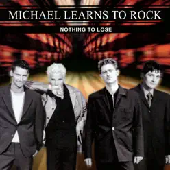 Nothing to Lose (Remastered) - Michael Learns To Rock