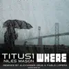 Where (feat. Niles Mason) [Pablo Lopera Remix] song lyrics