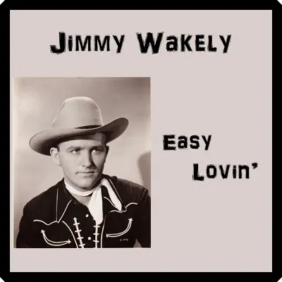 Easy Lovin' - Jimmy Wakely