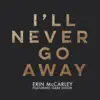 I'll Never Go Away (feat. Gabe Dixon) - Single album lyrics, reviews, download