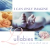 I Can Only Imagine: Lullabies for a Peaceful Rest