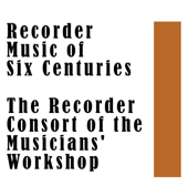 Recorder Music of Six Centuries - LaNoue Davenport, Robert Dorough, Erich Katz, Bernard Krainis, Herbert Kellman & The Recorder Consort of the Musicians' Workshop