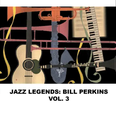 Jazz Legends: Bill Perkins, Vol. 3 - Bill Perkins Jazz Legends: Bill Perkins, Vol. 3 - Bill Perkins