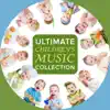 Ultimate Children's Music Collection: Nursery Rhymes & Children's Lullabies for Moms, Babies & Kids album lyrics, reviews, download