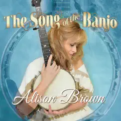 The Song of the Banjo (Deluxe Edition) by Alison Brown album reviews, ratings, credits
