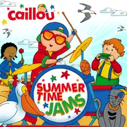Summertime Jams - Caillou Summertime Jams - Caillou