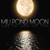 Millpond Moon - Time to Turn the Tide