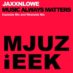 Jaxx'n'lowe - Music  Always Matter / Eastside Mix