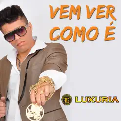 Vem Ver Como É - Single - Banda Luxúria Vem Ver Como É - Single - Banda Luxúria