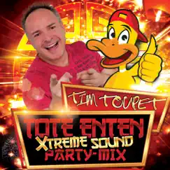 Tote Enten (Xtreme Sound Party Mix) - Single by Tim Toupet album reviews, ratings, credits