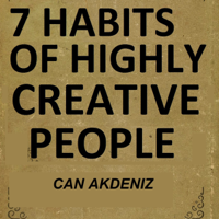 Can Akdeniz - 7 Habits of Highly Creative People: A Book Full of Tools Able to Change the Way You Are Doing Things and the Results You Have Been Getting so Far (Unabridged) artwork