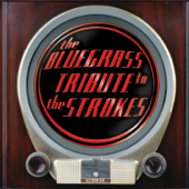 The Bluegrass Tribute to the Strokes - Pickin' On Series