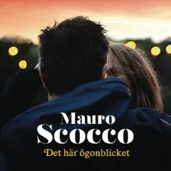 Det här ögonblicket - Single - Mauro Scocco Det här ögonblicket - Single - Mauro Scocco