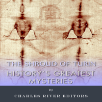 Charles River Editors - History's Greatest Mysteries: The Shroud of Turin (Unabridged) artwork