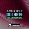 Good for Me (Chris Unknown Remix) - Single