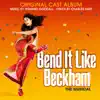 Bend it Like Beckham (Original Cast Album) album lyrics, reviews, download