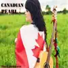 Canadian Pearl - Single album lyrics, reviews, download