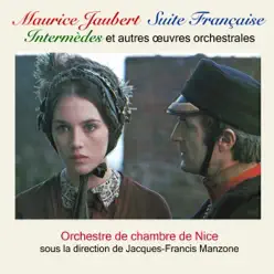 Suite française, intermèdes et autres œuvres orchestrales - Maurice Jaubert Suite française, intermèdes et autres œuvres orchestrales - Maurice Jaubert