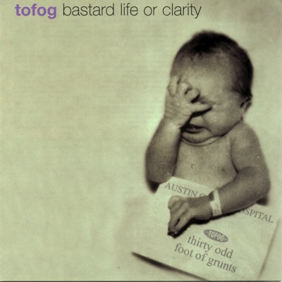 Bastard Life or Clarity - 30 Odd Foot of Grunts