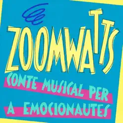 Zoomwatts: Conte Musical per a Emocionautes (feat. Txell Sust, Georgina Llauradó, Jofre Bardagí & Salva Racero) - Zoomwatts