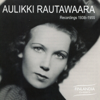Recordings 1938-1955 - Aulikki Rautawaara