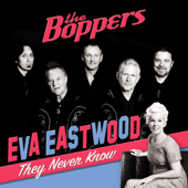 They Never Know - The Boppers & Eva Eastwood