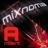 Mixnoma Ambient - EP album lyrics, reviews, download