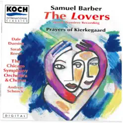 Barber: Lovers, The (World Premiere Recording); Prayers Of Kierkegaard - Chorus Barber: Lovers, The (World Premiere Recording); Prayers Of Kierkegaard - Chorus