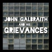 John Galbraith and His Grievances - Look Alive