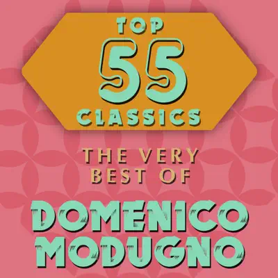 Top 55 Classics - The Very Best of Domenico Modugno - Domenico Modugno