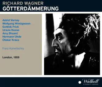 Wagner: Götterdämmerung (Live) by Astrid Varnay, Wolfgang Windgassen, Ursula Boese, Gottlob Frick, Chorus of the Royal Opera House, Covent Garden, Orchestra of the Royal Opera House, Covent Garden & Franz Konwitschny album reviews, ratings, credits