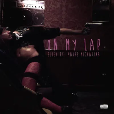On My Lap (feat. Andre Nickatina) - Single - Eligh
